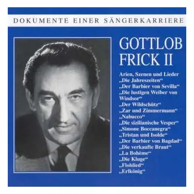 CD Gottlob Frick: Dokumente Einer Sängerkarriere - Gottlob Frick II