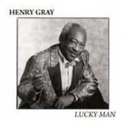 CD Henry Gray: Lucky Man