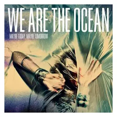 LP We Are The Ocean: Maybe Today Maybe Tomorrow LTD | NUM | CLR