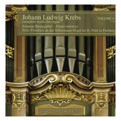 CD Johann Ludwig Krebs: Complete Works For Organ Volume 6