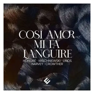 CD Anne-Sophie Honoré: Così Amor Mi Fa Languire