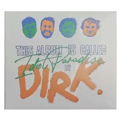 CD dirk.: Idiot Paradise