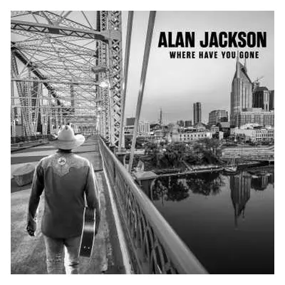 CD Alan Jackson: Where Have You Gone