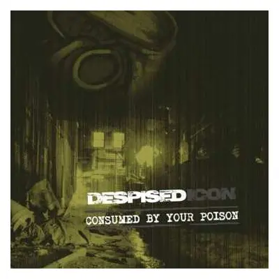 LP/CD Despised Icon: Consumed By Your Poison LTD | CLR