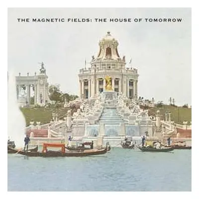 LP The Magnetic Fields: The House Of Tomorrow