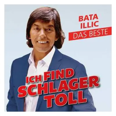 CD Bata Illic: Ich Find Schlager Toll - Das Beste