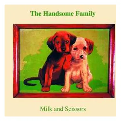 CD The Handsome Family: Milk And Scissors DIGI