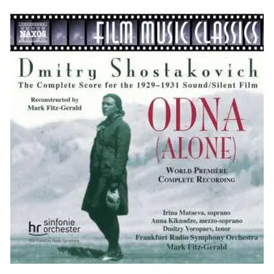 CD Dmitri Shostakovich: Odna (Alone) (The Complete Score For The 1929-1931 Sound/Silent Film)