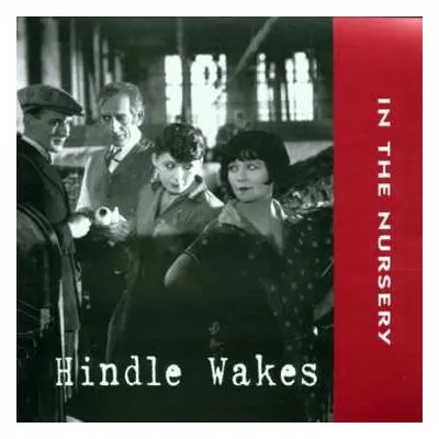 2CD In The Nursery: Hindle Wakes