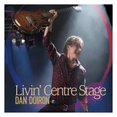 CD Dan Doiron: Livin' Centre Stage