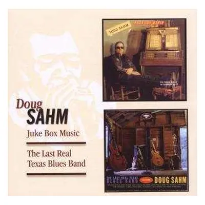 2CD Doug Sahm: Juke Box Music / The Last Real Texas Blues Band