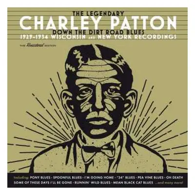 2CD Charley Patton: The Legendary Charley Patton (Down The Dirt Road Blues) (1929-1934 Wisconsin