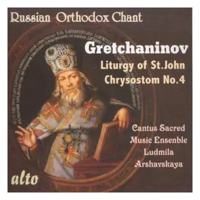 CD Alexander Gretschaninoff: Liturgy Of St.john Chrysostom Op.13,4