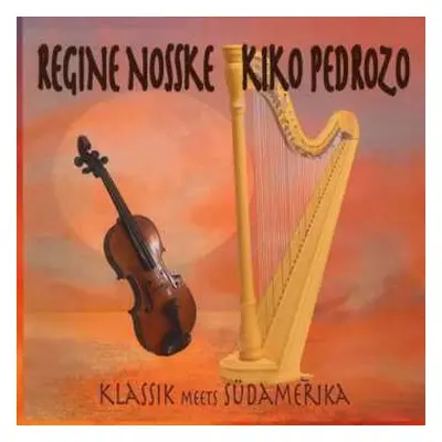 CD Regine Nosske & Kiko Pedrozo: Klassik Meets Südamerika