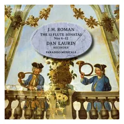 SACD Johan Helmich Roman: Sonaten Nr.6-12 Für Flöte & Bc