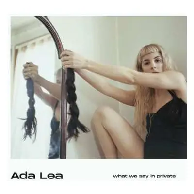 CD Ada Lea: What We Say In Private