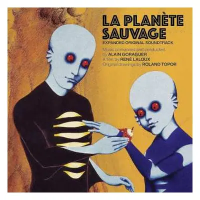 CD Alain Goraguer: La Planète Sauvage (Expanded Original Soundtrack)