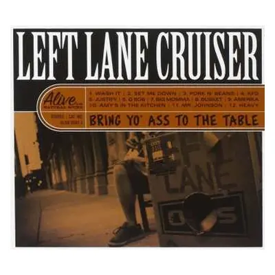 CD Left Lane Cruiser: Bring Yo' Ass To The Table