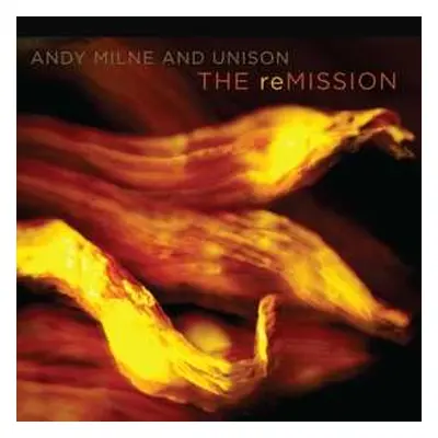 CD Andy Milne & Unison: The Remission