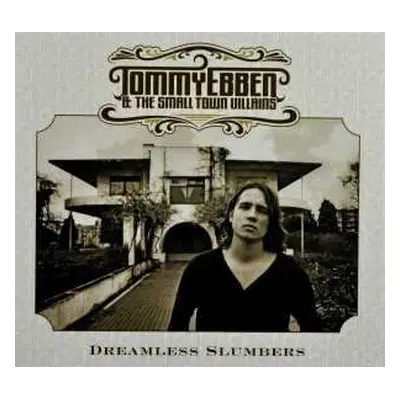 CD Tommy Ebben And The Small Town Villains: Dreamless Slumbers