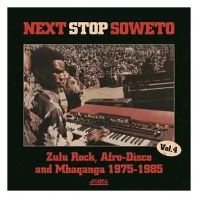 CD Various: Next Stop Soweto Vol. 4 (Zulu Rock, Afro-Disco And Mbaqanga 1975-1985)