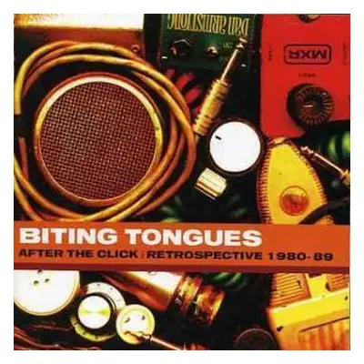 CD Biting Tongues: After The Click - Retrospective 1980-89