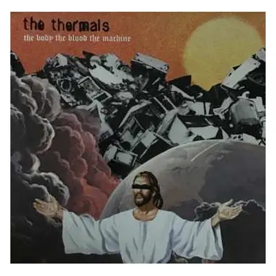 LP The Thermals: The Body The Blood The Machine