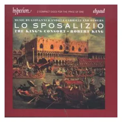 2CD The King's Consort: Lo Sposalizio. Music By Giovanni & Andrea Gabrieli And Others