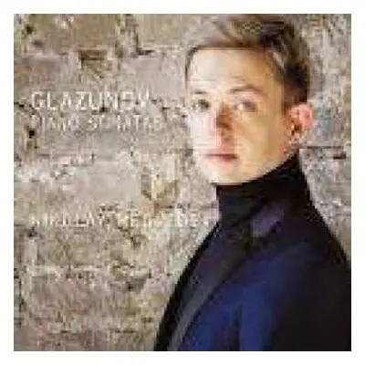 CD Alexander Glazunov: Piano Sonatas