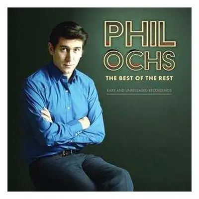 2LP Phil Ochs: The Best Of The Rest: Rare And Unreleased Recordings