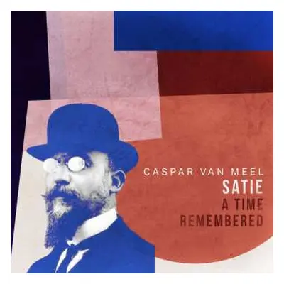 CD Caspar Van Meel: Satie: A Time Remembered