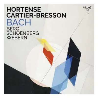 CD Hortense Cartier-Bresson: Bach, Berg Schoenberg, Webern