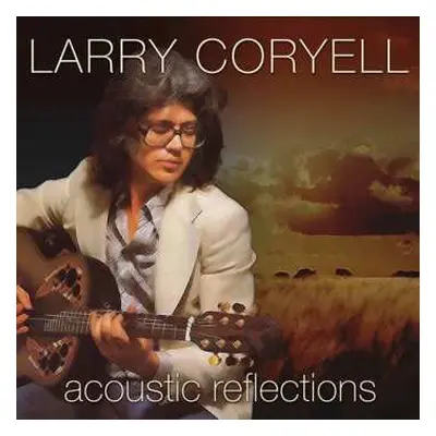 CD Larry Coryell: Acoustic Reflections