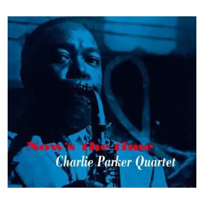 CD The Charlie Parker Quartet: Now's The Time LTD | DIGI