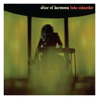 LP Luke Schneider: Altar Of Harmony