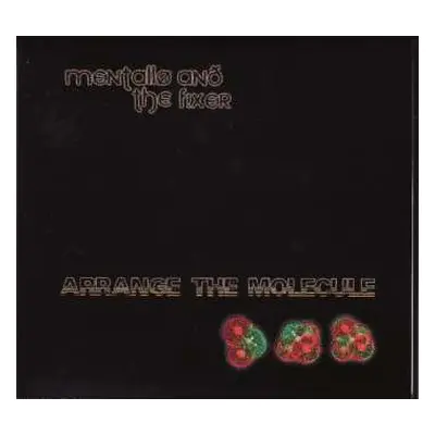 2CD Mentallo & The Fixer: Arrange The Molecule LTD