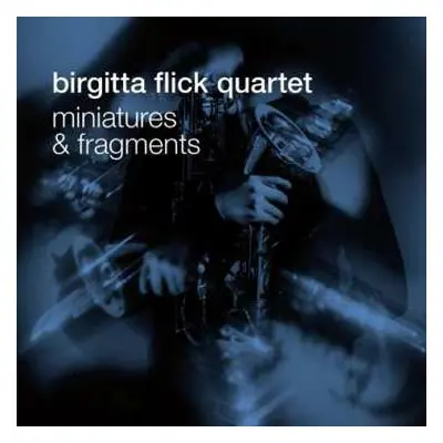 CD Birgitta Flick Quartet: Miniatures And Fragments