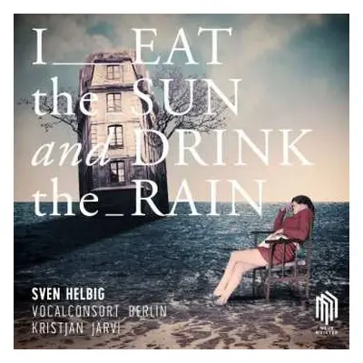 CD Sven Helbig: I Eat The Sun And Drink The Rain