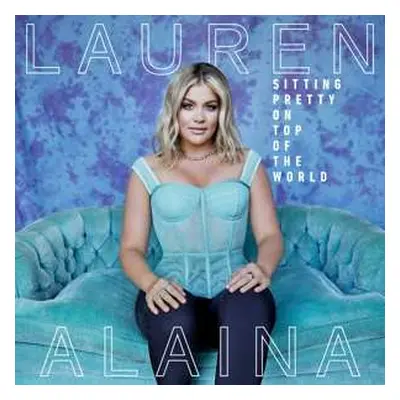 CD Lauren Alaina: Sitting Pretty On Top Of The World