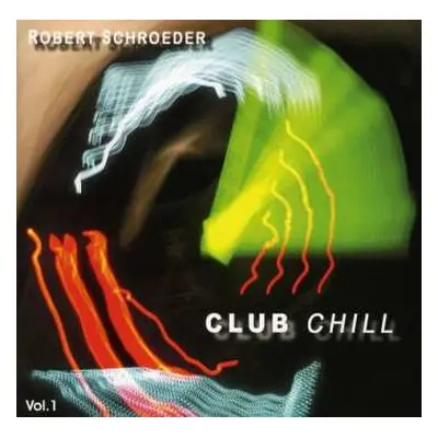 CD Robert Schröder: Club Chill Vol. 1