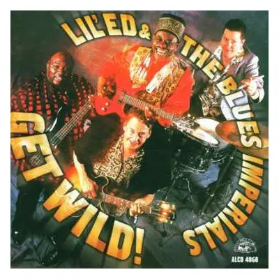 CD Lil' Ed And The Blues Imperials: Get Wild!