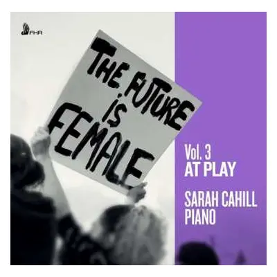 CD Hélène de Montgeroult: Sarah Cahill - The Future Is Female Vol.3 "at Play"