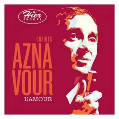 2CD Charles Aznavour: Hier Encore - L'amour