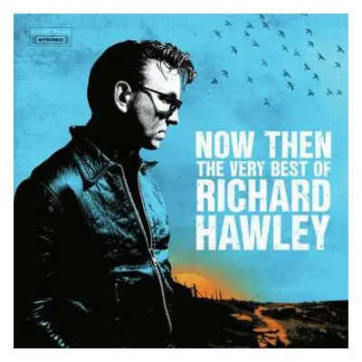 2CD Richard Hawley: Now Then: The Very Best Of Richard Hawley