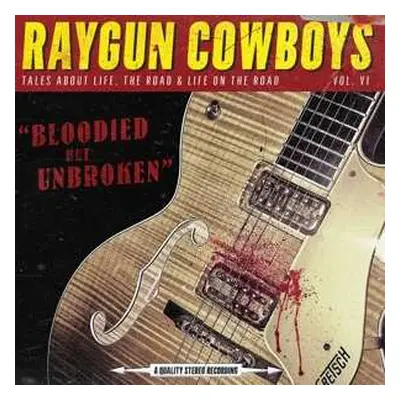 CD Raygun Cowboys: Bloodied But Unbroken