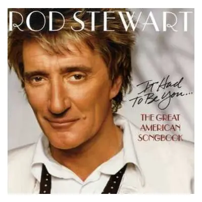 CD Rod Stewart: It Had To Be You... The Great American Songbook