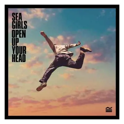 LP Sea Girls: Open Up Your Head