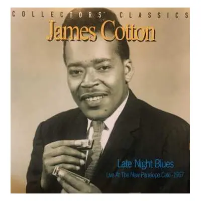 CD James Cotton: Late Night Blues: Live At The New Penelope Cafe - 1967