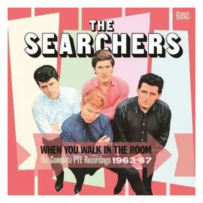 6CD The Searchers: When You Walk In The Room: The Complete Pye Recordings 1963-67