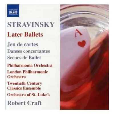 CD Igor Stravinsky: Later Ballets: Jeu De Cartes / Danses Concertantes / Scènes De Ballet